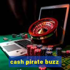 cash pirate buzz